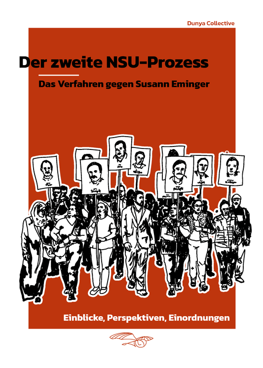 Dunya Collective: Der zweite NSU-Prozess – Das Verfahren gegen Susann Eminger